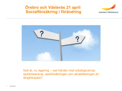 Örebro och Västerås 21 april Socialförsäkring i förändring