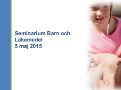 Seminarium Barn och Läkemedel 5 maj 2015