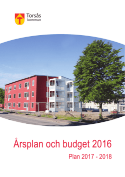 Torsås kommun Årsplan och budget 2016, Plan 2017 – 2018