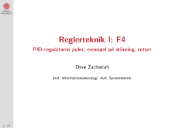 Reglerteknik I: F4 - PID-regulatorns poler, exempel på störning, rotort