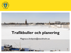 verktyg för hantering av trafikbuller Magnus Lindqvist, miljöingenjör