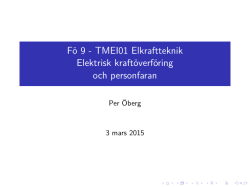 Fö 9 - TMEI01 Elkraftteknik Elektrisk kraftöverföring och personfaran