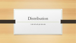 Distribution * i rätt tid och på rätt sätt