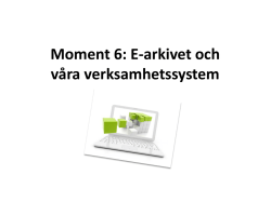 Moment 6: E-arkivet och våra verksamhetssystem