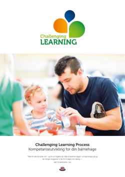 Challenging Learning Process Kompetanseutvikling for din barnehage