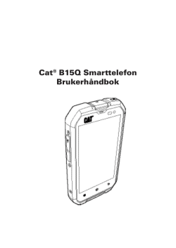 Cat® B15Q Smarttelefon Brukerhåndbok
