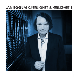 JAN EGGUM KJÆRLIGHET & ÆRLIGHET 1