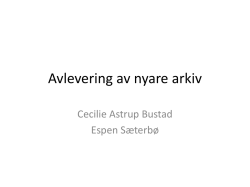 Avlevering av nyare arkiv - Cecile Astrup Bustad og Espen Sæterbø