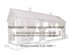 Trønderlåna Trønderlåna – holdbar som moderne bolig? holdbar