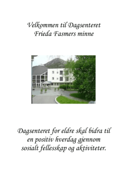 Velkommen til Dagsenteret Frieda Fasmers minne Dagsenteret for