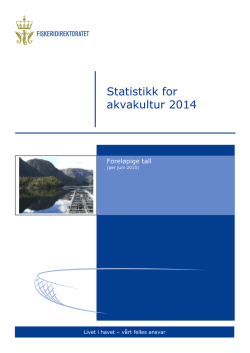 Foreløpig statistikk for akvakultur 2014 4,2 MB