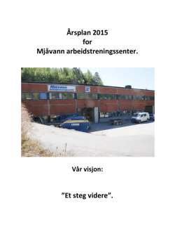 Årsplan 2015 for Mjåvann arbeidstreningssenter. ”Et steg videre”.
