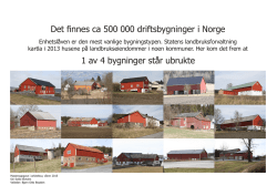 Det finnes ca 500 000 driftsbygninger i Norge 1 av 4 bygninger står