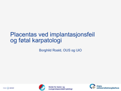 presentasjon 18 Placenta ved implantasjonsfeil og