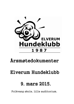 Årsmøtedokumenter Elverum Hundeklubb 9. mars 2015.