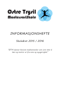 Informasjonshefte 2015/2016 - Østre Trysil Montessoriskole