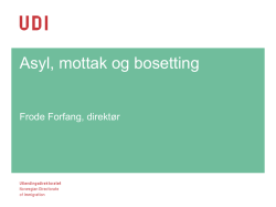 Asyl, mottak og bosetting - UDI v/ Frode Forfang