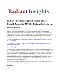 Carbon Fiber Prepreg Market Size, Share, Growth Report To 2019 By Radiant Insights, Inc