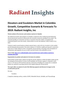 Elevators and Escalators Market in Colombia Growth Report Up To 2019: Radiant Insights, Inc