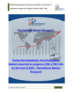Global Dermatophytic Onychomycosis Market - Size, Analysis, Share, Trends to 2021