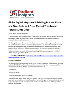 Global Digital Magazine Publishing Market  Size, Share, Growth And Research Report Up To 2020 By Radiant Insights, Inc