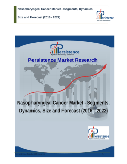 Nasopharyngeal Cancer Market - Segments, Dynamics, Size and Forecast (2016 - 2022)