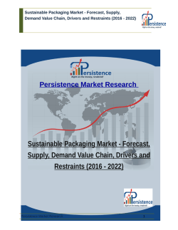 Sustainable Packaging Market - Forecast, Supply, Demand Value Chain, Drivers and Restraints (2016 - 2022)