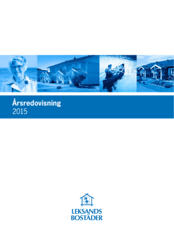 Årsredovisning 2015 - Leksandsbostäder Det är lätt att bo hos oss!