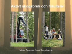 Aktivt skogsbruk och friluftsliv. Presentation av Mikael Forsman