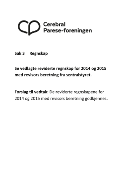 Sak 3 Regnskap Se vedlagte reviderte regnskap for 2014 og 2015