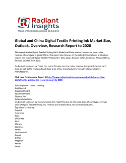 Global and China Digital Textile Printing Ink Market Size, Trends, Growth and Research Report to 2020 by Radiant Insights