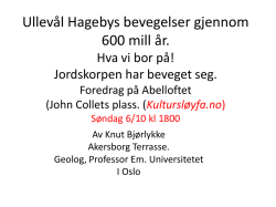 Ullevål Hagebys bevegelser gjennom 600 mill år.
