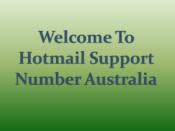Recover Your Hotmail Account With Hotmail Technical Support Australia Experts 