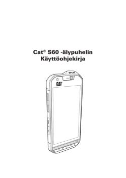 Cat® S60 -älypuhelin Käyttöohjekirja